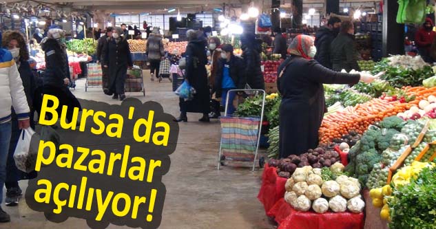 Bursa'da pazarlar açılıyor!
