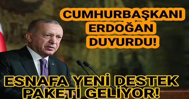 Cumhurbaşkanı Erdoğan'dan 1 milyon 150 bin esnafa müjde