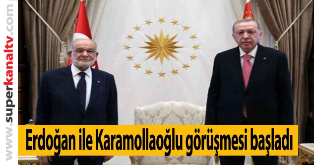 Cumhurbaşkanı Erdoğan ile Karamollaoğlu görüşmesi başladı