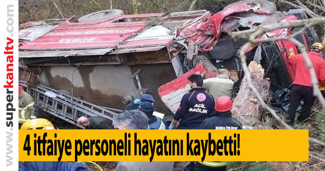 Bursa'da korkunç kaza: 4 itfaiye personeli hayatını kaybetti!