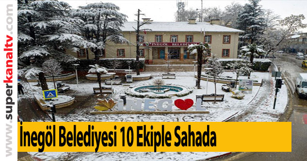 İnegöl Belediyesi 10 Ekiple Sahada