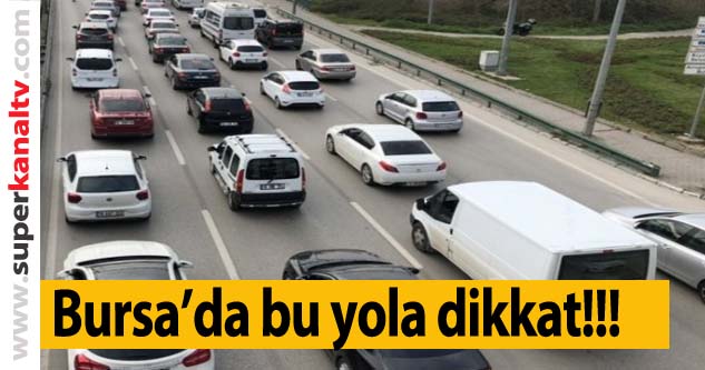 Bursa'da o yola dikkat! (26 Ekim 2021)