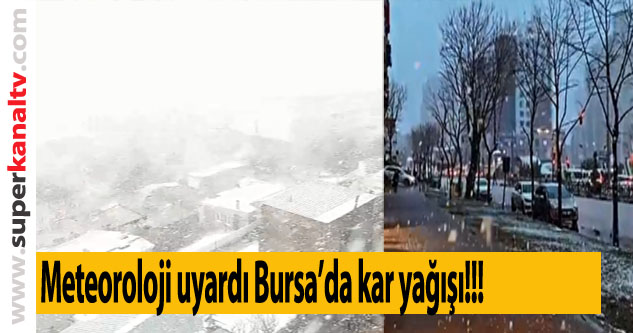 Meteoroloji'den Bursa'ya yoğun kar fırtınası uyarısı