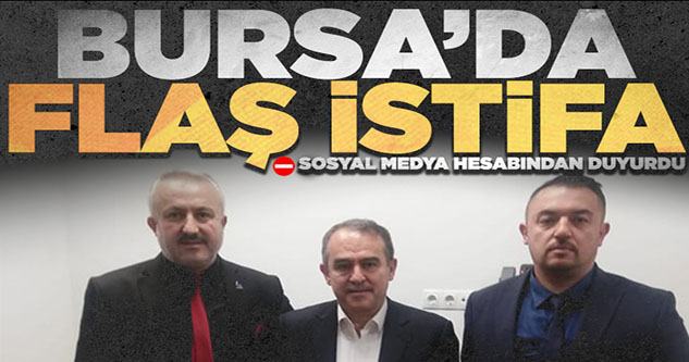 Bursa'da DEVA Partisi'nde flaş istifa!