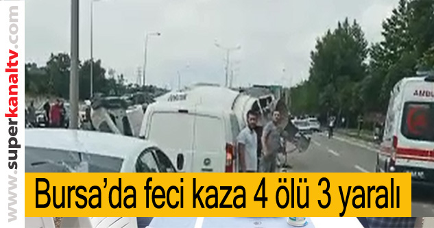 Bursa'da feci kaza 4 ölü 3 yaralı