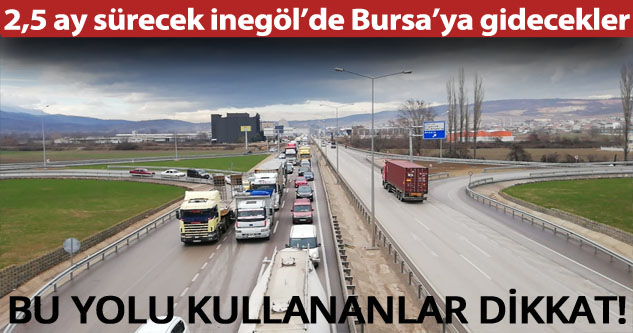 Bursa’da trafik düzenlemesi! Bu yolu kullananlar dikkat…