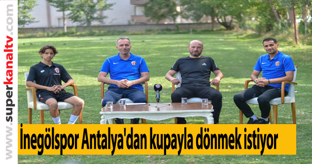 İnegölspor Antalya'dan kupayla dönmek istiyor