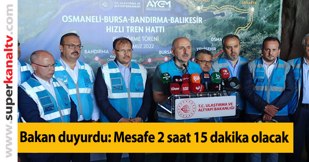 Bakanı Karaismailoğlu: Ankara-Bursa ve Bursa-İstanbul arası 2 saat 15 dakika olacak
