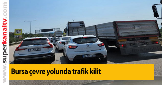 Bursa çevre yolunda trafik kilit