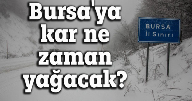 Bursa'ya yılın ilk karı geliyor... Bursa'ya kar ne zaman yağacak?