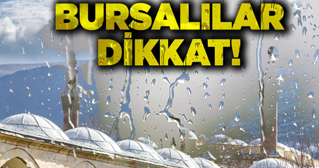 Sağanak yağış var mı? Bursa'da bugün hava nasıl olacak?