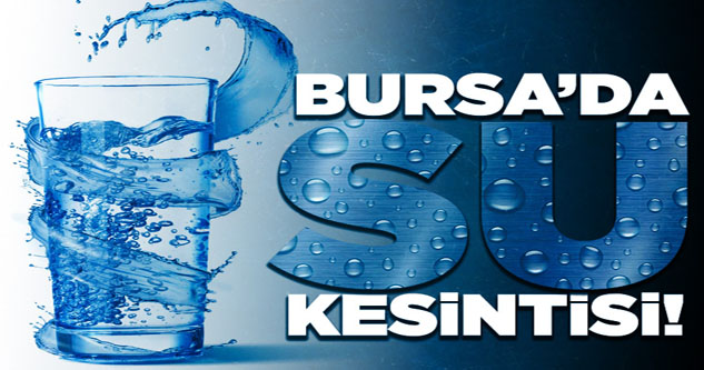 Bursa'da iki ilçede su kesintisi yapılacak