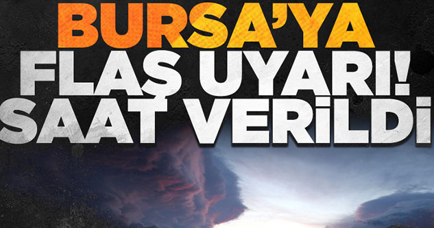 Meteoroloji Bursa'yı uyardı: Bugün başlayacak yarına kadar sürecek!