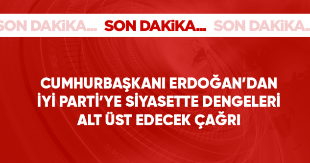Cumhurbaşkanı Erdoğan: Temenni ederiz ki İYİ Parti 6'lı masayı terk ederek konumunu gözden geçirir