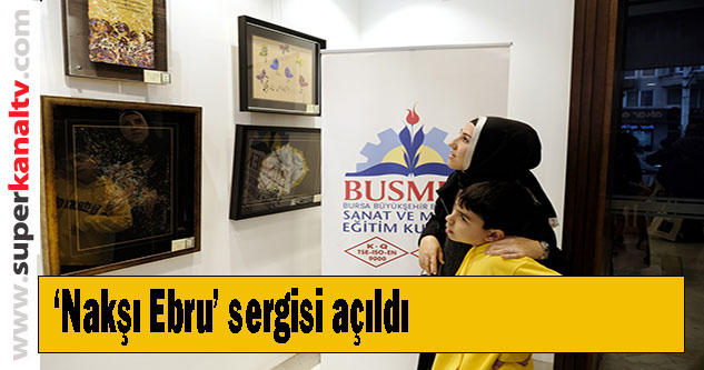 ‘Nakşı Ebru’ sergisi açıldı