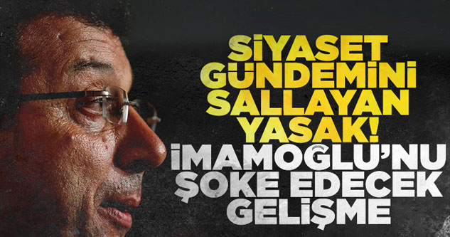Siyaset gündemini sallayacak iddia! Ekrem İmamoğlu'na siyasi yasak geliyor