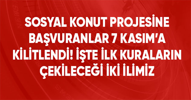 Son Dakika! Sosyal konut projesinde ilk kuralar 7 Kasım'da Şırnak ve Ardahan'da çekilecek